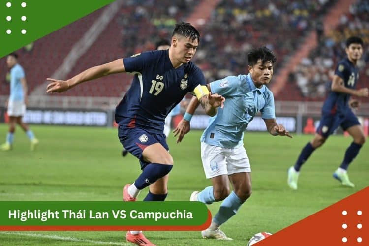 Highlight Thái Lan vs Campuchia