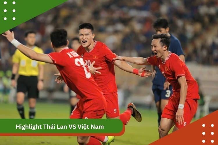 Highlight Thái Lan VS Việt Nam